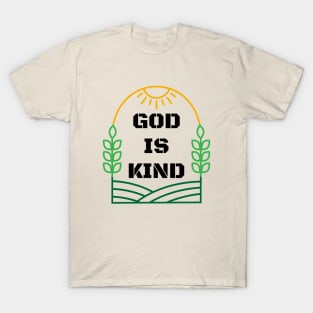 God is kind T-Shirt